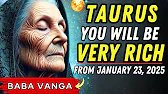 Baba Vanga’s Prediction Taurus Will Enter a Golden Era of Wealth After Super Moon January 23, 2025