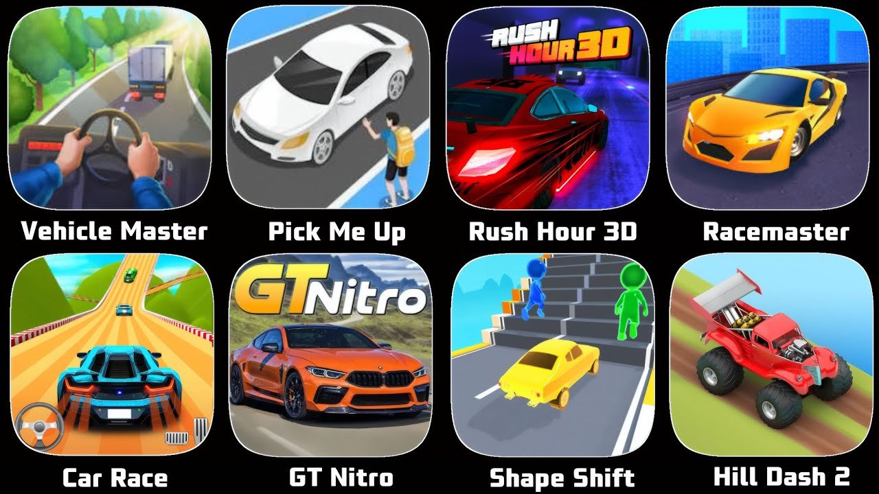 Vehicle Master,Pick Me Up 3D,Rush Hour 3D,Racemasters,Car Race,GT Nitro,Shape Shifting,Hill Dash 2