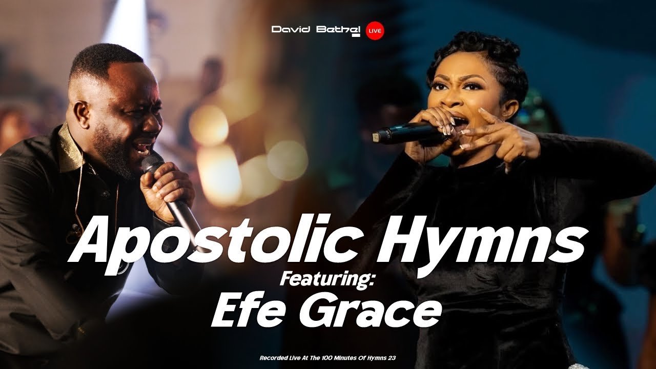 APOSTOLIC HYMNS - DAVID BETHEL Ft. EFE GRACE