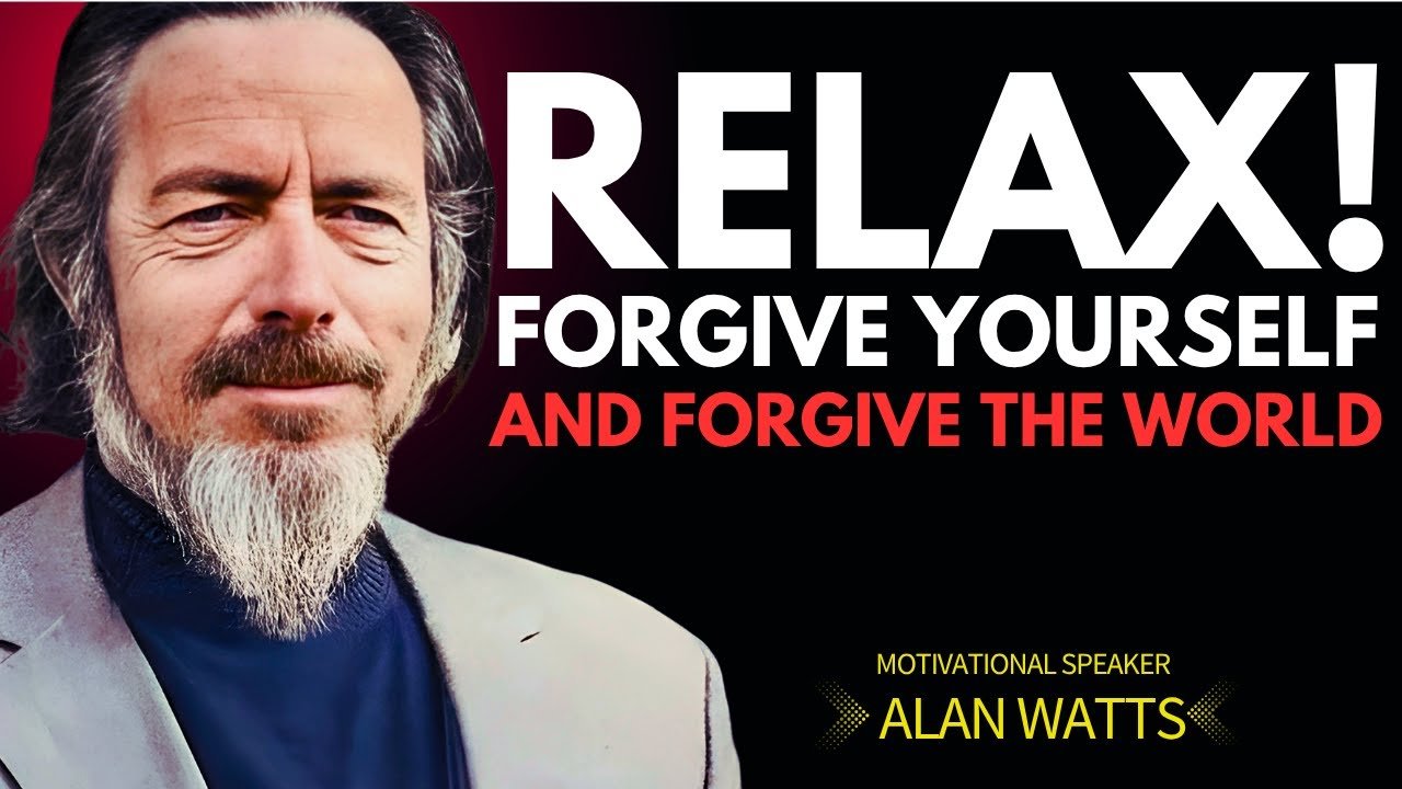 Relax, Forgive, and Return to Yourself: A Transformative Message Inspired by Alan Watts