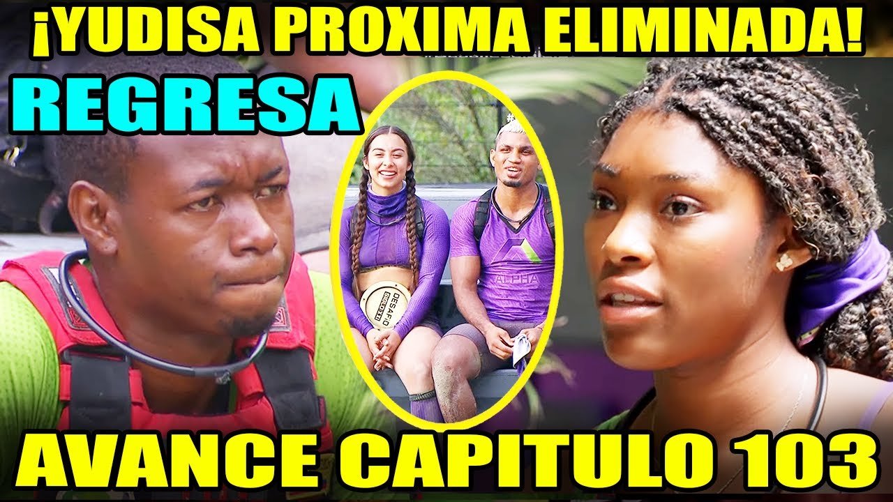 🚨 ULTIMA HORA SUPER AVANCE CAPITULO 103 ¿YIDISA ELIMINADA POR TRAMPA? PEDRO REGRESA 🚨 DESAFIO