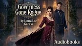Governess Gone Rogue | A Scandalous Historical Romance Audiobook by Laura Lee Guhrke