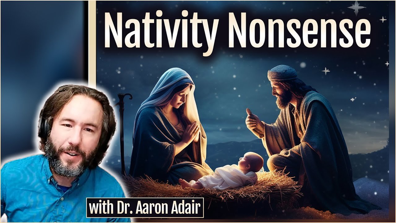 Nativity Nonsense! (with Dr. Aaron Adair)