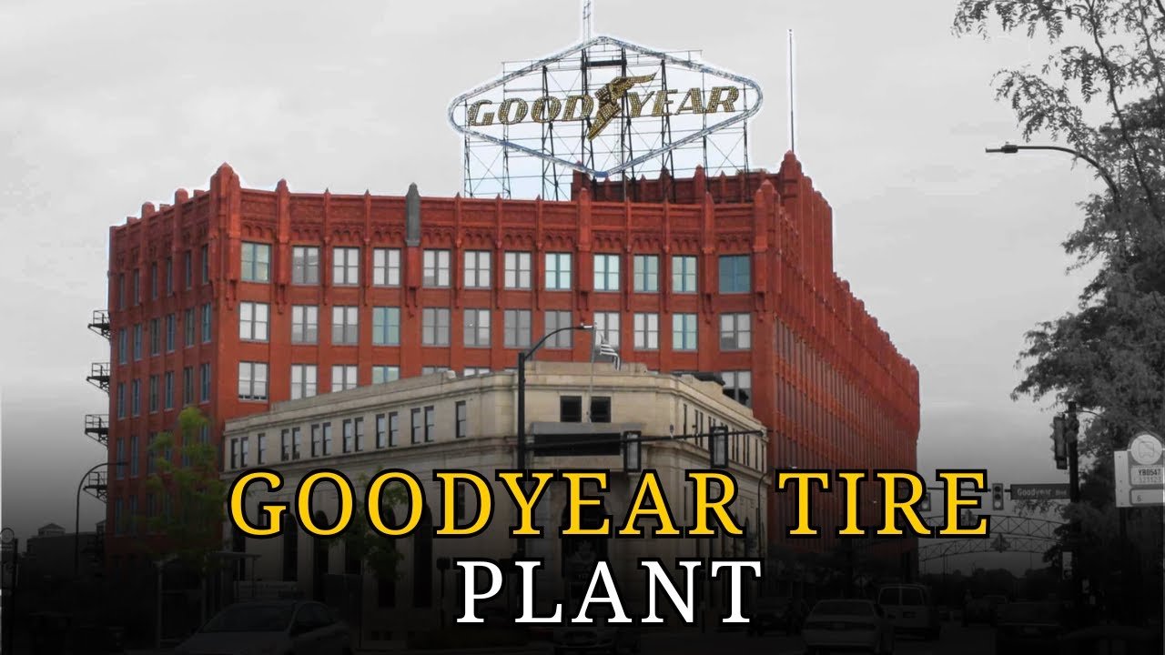 The Dark Story of America’s Tire Giant: Goodyear Tire Plant, Akron