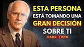 Carl Jung - ¡Esta persona está tomando una decisión importante sobre ti!