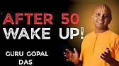 STOP WASTING YOUR LIFE AFTER 50 BEFORE IT'S TOO LATE SPEECH BY GURU GOPAL DAS