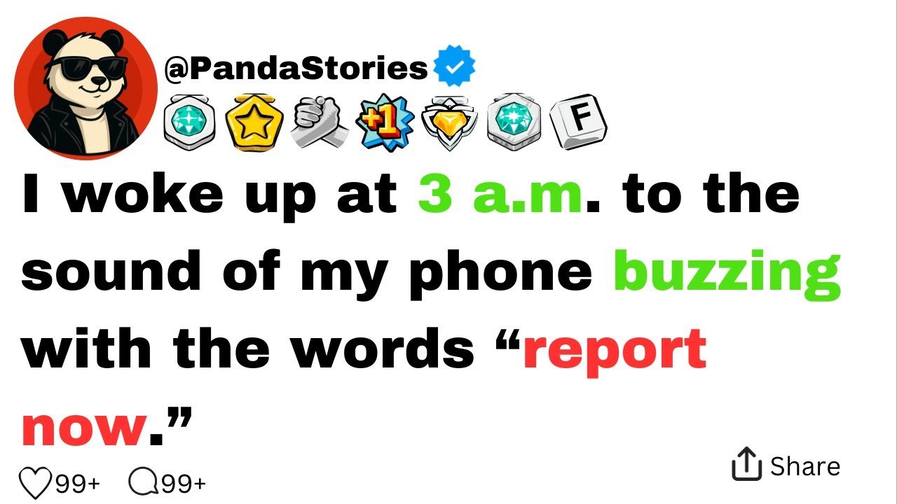 I woke up at 3 a.m. to the sound of my phone buzzing with the words “report now.”