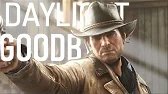 Arthur Morgan || Daylight Goodbye || RDR2
