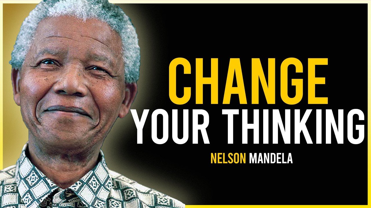 Change Your Thinking, or Life Will Change You | Nelson Mandela Speech
