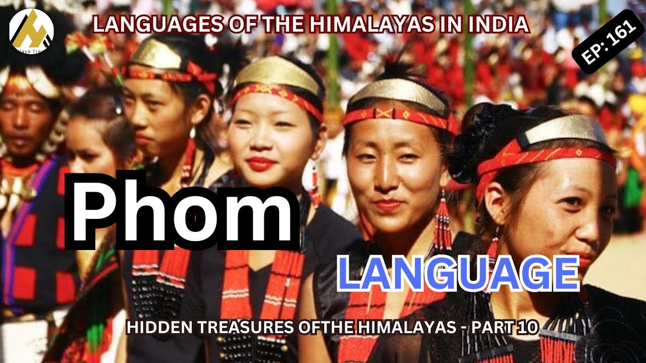 Phom Naga: Culture, Language & Himalayan Links, EP. 161 | E/HI/NP/Gr/Mai/as/el/fi/sk/yue | Dubbed