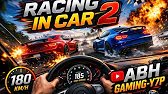 Racing in Car 2 🔥 High Speed Crazy Drive | ABH GAMING-Y7PDescription: