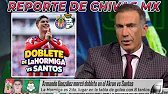 Chivas GOLEA 3-0 a Santos con un DOBLETE de La Hormiga Gonzalez | Análisis completo del Partido