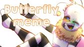 Butterfly || Meme | Minusculetale