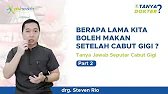 BERAPA LAMA KITA BOLEH MAKAN SETELAH CABUT GIGI ? | Q&A SEPUTAR CABUT GIGI PART 2