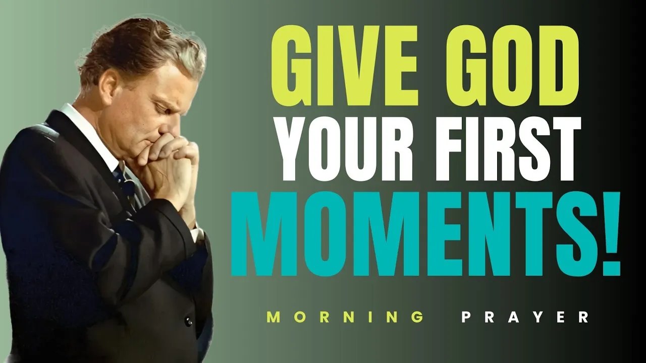Always Give God Your Morning ☀️ Powerful Morning Prayer for Peace & Guidance | Billy Graham