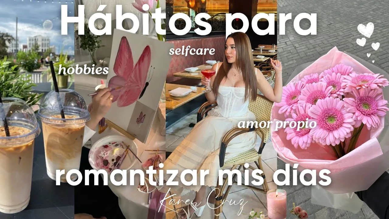 12 Hábitos Para Romantizar Tu Vida 🌸(amor pro...