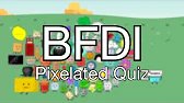 Guess the Pixelated BFDI Episode. (BFDI Pixelated Quiz)