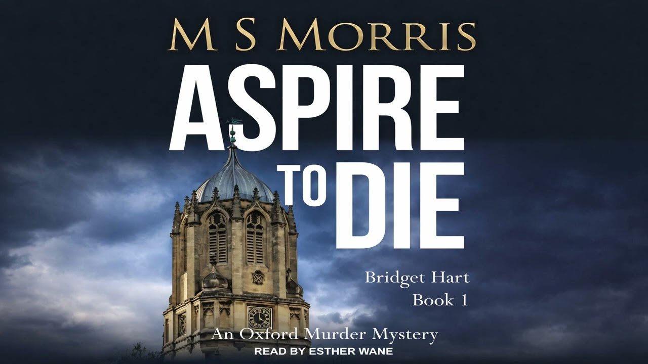 Aspire to Die_ An Oxford Murder Mystery by M S Morris | Audiobook Mystery, Thriller & Suspense