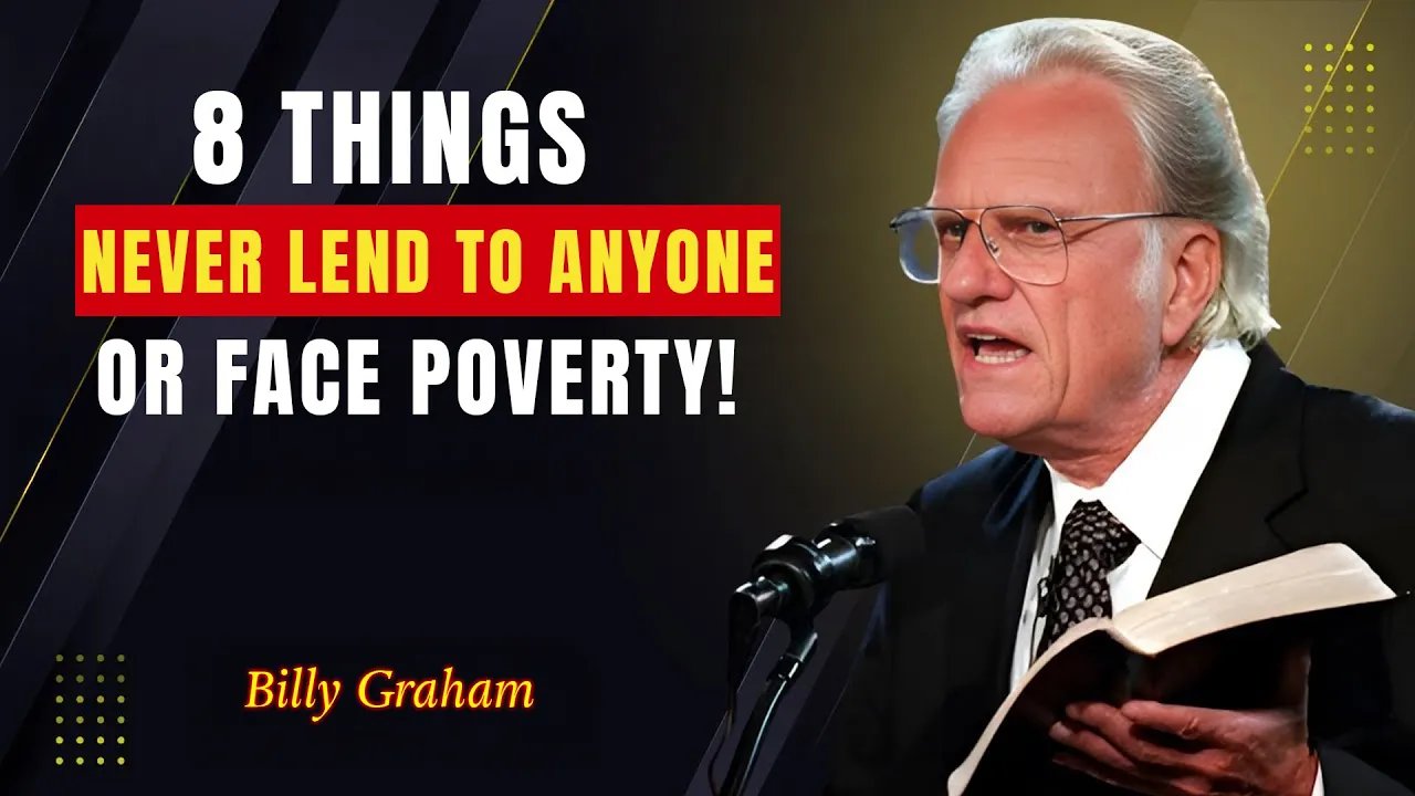Never Lend These 8 Things to Anyone, or You Will Attract Poverty and Curses - Billy Graham
