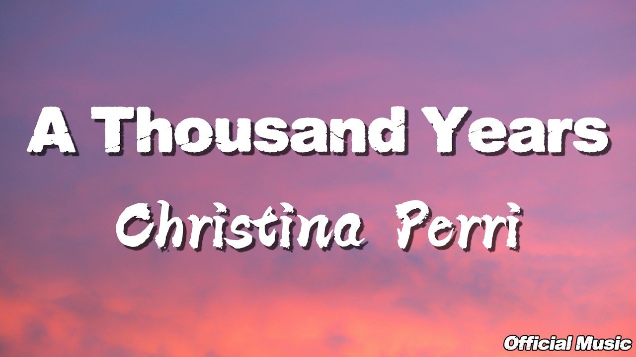 Christina Perri - A Thousand Years [Official Music] [Lyrics]