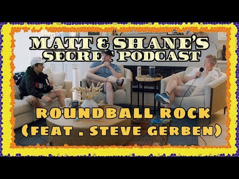 Roundball Rock (feat. STEVE GERBEN) Paytch | Matt and Shane's Secret Podcast