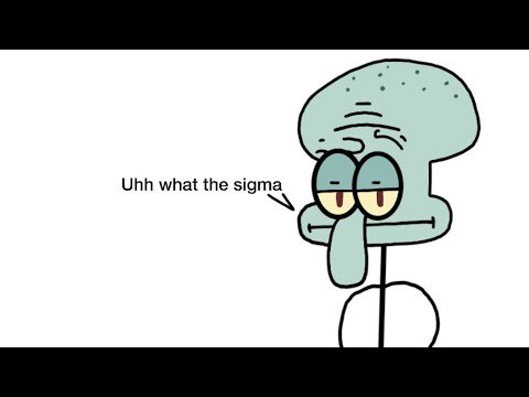 “Uhh what the sigma”