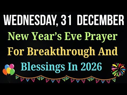 ✨New Year’s Eve Prayer For Breakthrough & Blessings In 2026 | Step Into the New Year with Faith Now