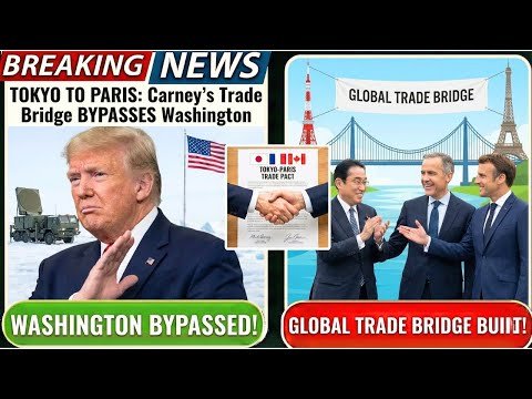 TOKYO TO PARIS: Carney's Trade Bridge BYPASSES Washington