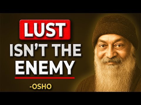 What LUST Is Really Trying to Show YOU... - Osho