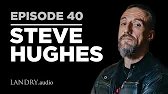 Landry.Audio E40: Comedian Steve Hughes