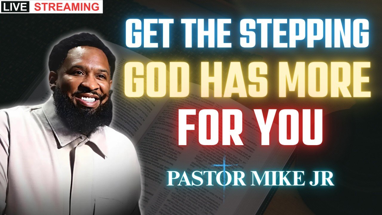 Get The Stepping: Faith To Leave The Old And Walk Into God’s Purpose | Pastor Mike Jr Powerful