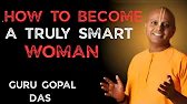HOW TO BECOME A TRULY SMART WOMAN INSPIRED BY GAUR GOPAL DAS👇
