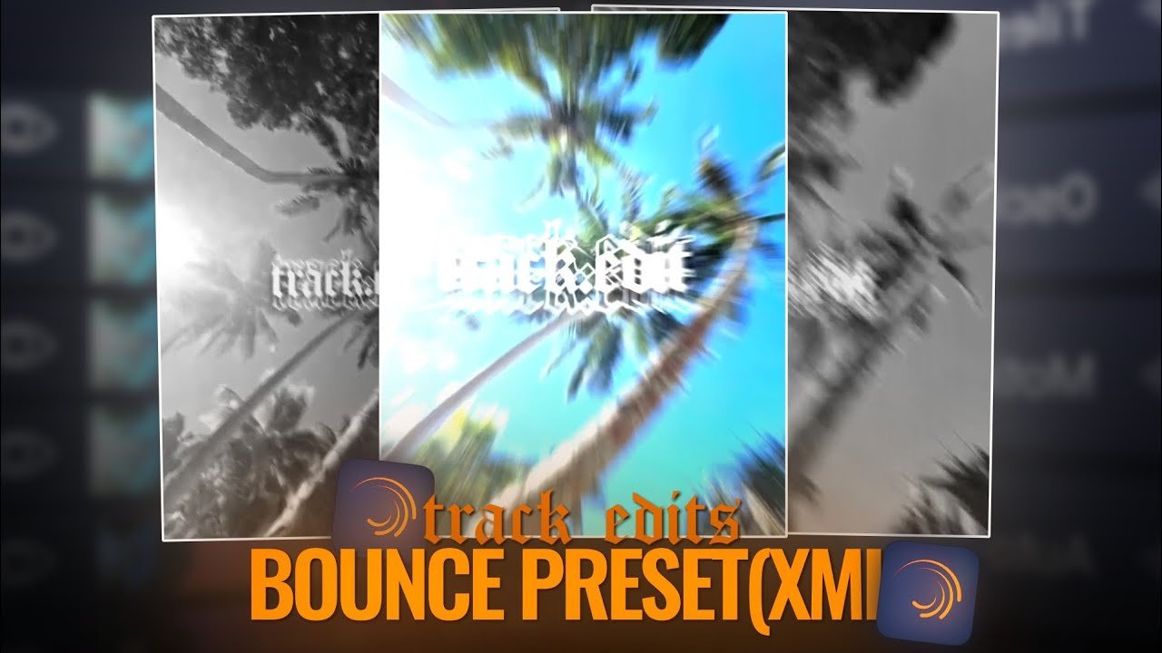Track Edit Bounce PRESET (xml) in Alight Motion Z