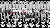 Looping the Rooms Meme feat. Needle