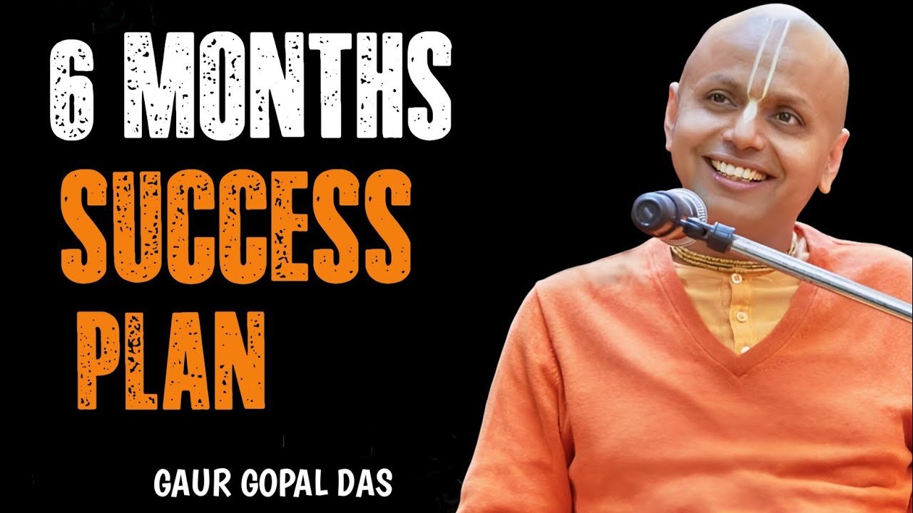 6-Month Success Plan That Can Change Your Life | Gaur Gopal Das Motivation