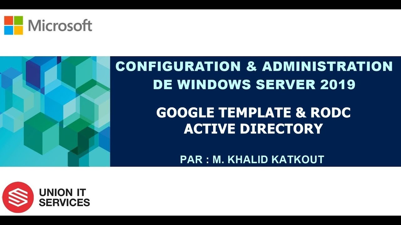 Windows Server 2019 - 13 - Template google & RODC - (M KATKOUT)