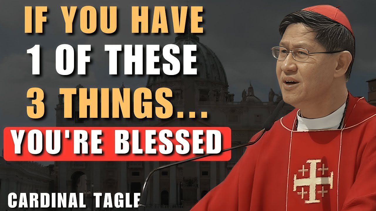 Cardinal Tagle’s SHOCKING Message: 3 Signs God Has Already Blessed You