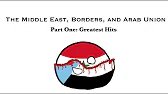 The Middle East, Borders, and Arab Union - Part One: Greatest Hits