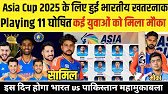 Breaking news - Asia Cup 2025 team india squa...