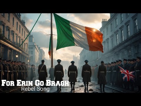 For Erin Go Bragh - Irish Rebel Song