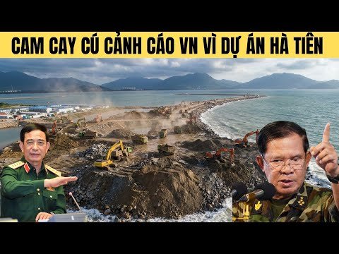 Campuchia cảnh báo căng thẳng sẽ leo thang nếu VN còn tiếp tục xây dự án Hà Tiên