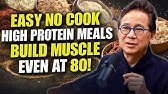 11 Easy No-Cook High-Protein Meals for Seniors When Too Tired to Cook | Dr. William Li